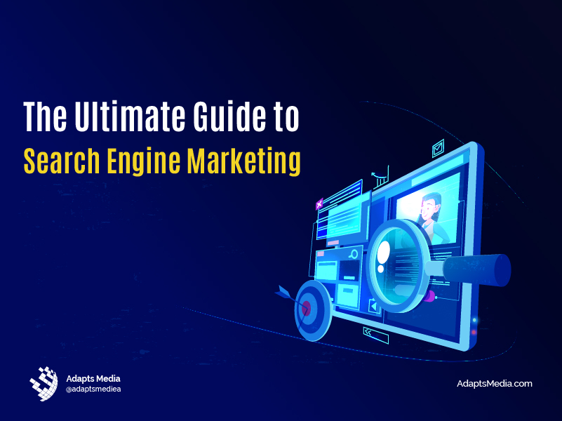 The Ultimate Guide to Search Engine Marketing